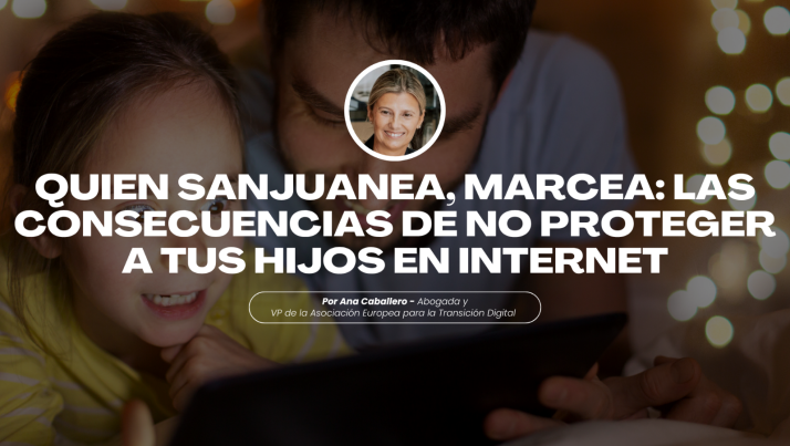 Quien sanjuanea, marcea: las consecuencias de no proteger a tus hijos en internet