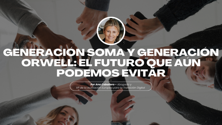 Generación SOMA y Generación Orwell: el futuro que aún podemos evitar