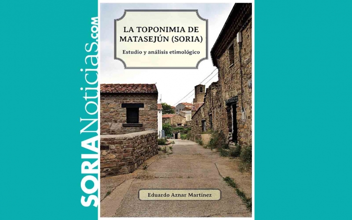 Un nuevo t&iacute;tulo profundiza en la toponimia de Matasej&uacute;n  | Imagen 1